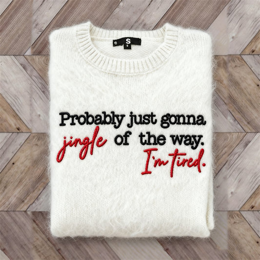 Christmas Gonna Jingle Of The Way I'm Tired Embroidered Cozy Sweater artswardrobe