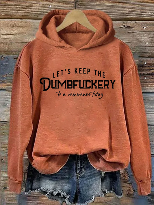 Comstylish Let's Keep The Dumbfuckery To a Minimum Today Hoodie